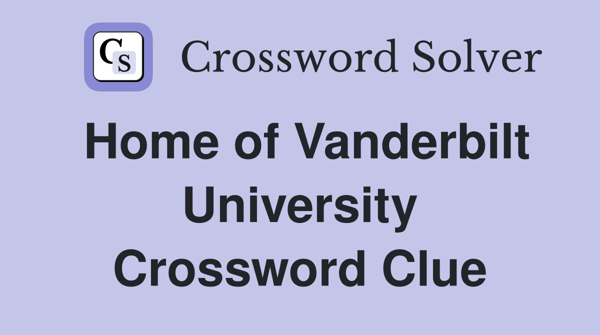 Home of Vanderbilt University Crossword Clue