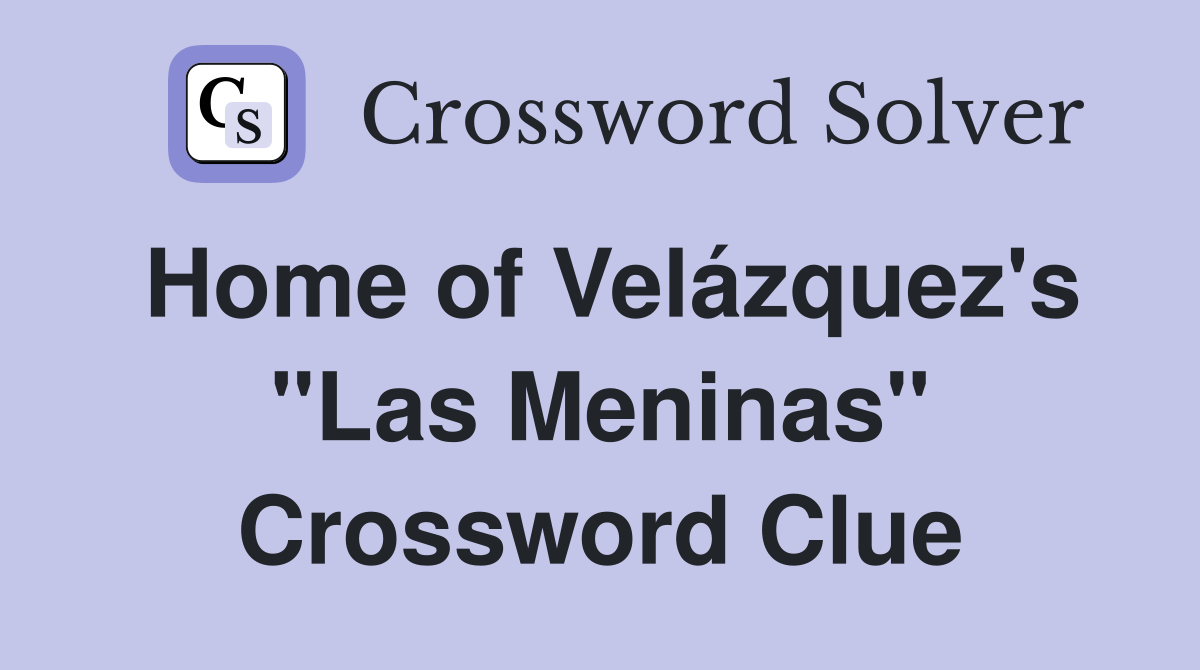 Home of Velázquez's "Las Meninas" Crossword Clue