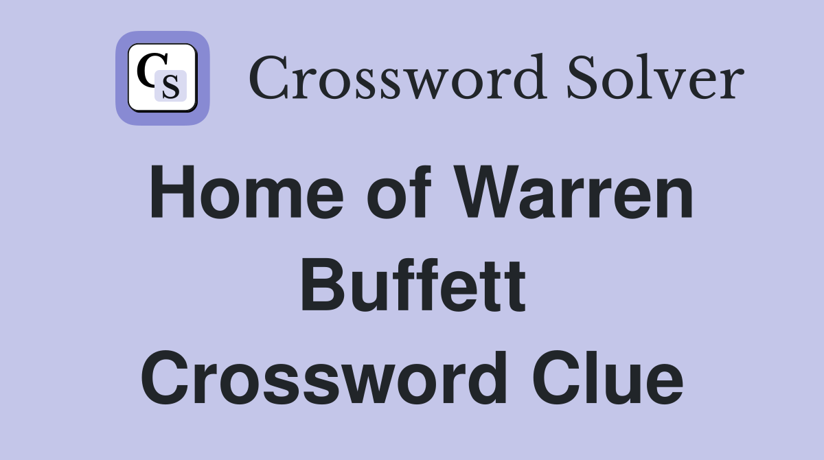 Home of Warren Buffett Crossword Clue