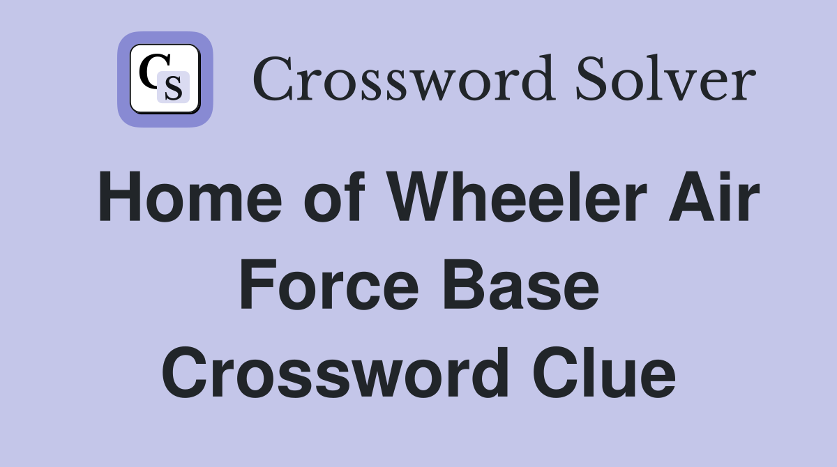 Home of Wheeler Air Force Base Crossword Clue