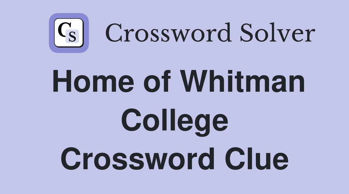 Home of Whitman College Crossword Clue