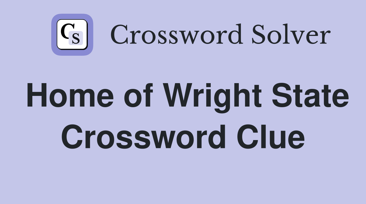 Home of Wright State Crossword Clue
