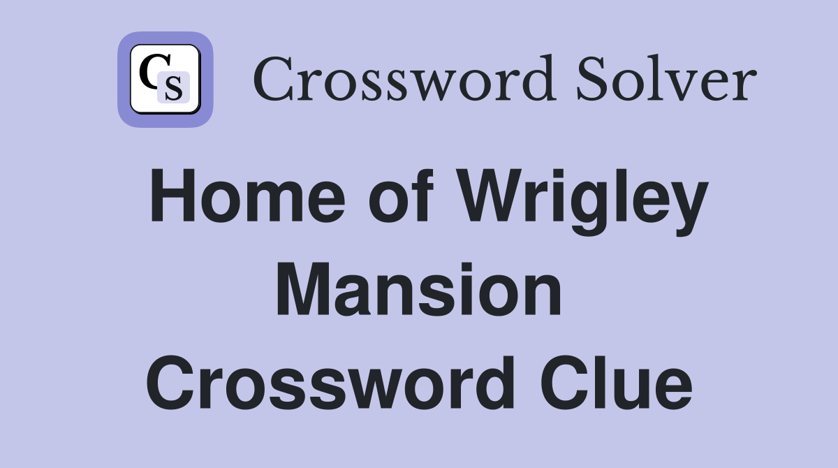 Home of Wrigley Mansion Crossword Clue