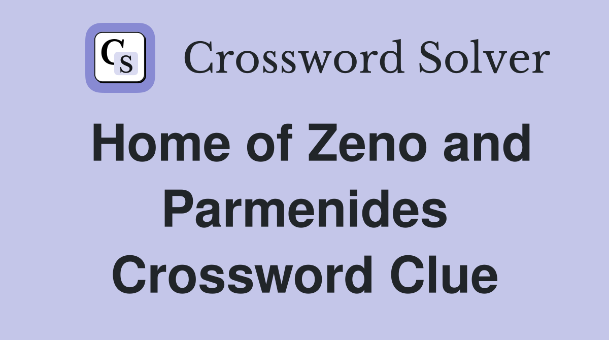 Home of Zeno and Parmenides Crossword Clue