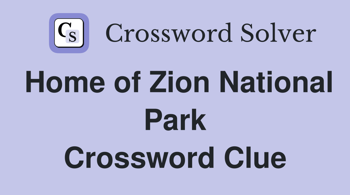 Home of Zion National Park Crossword Clue