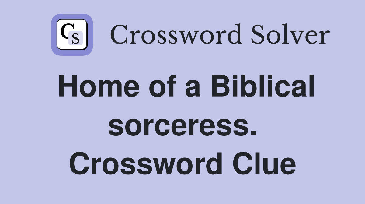 Home of a Biblical sorceress. Crossword Clue