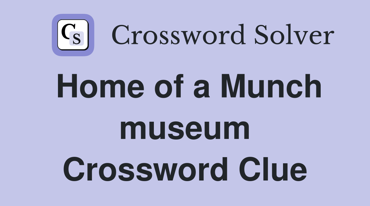 Home of a Munch museum Crossword Clue