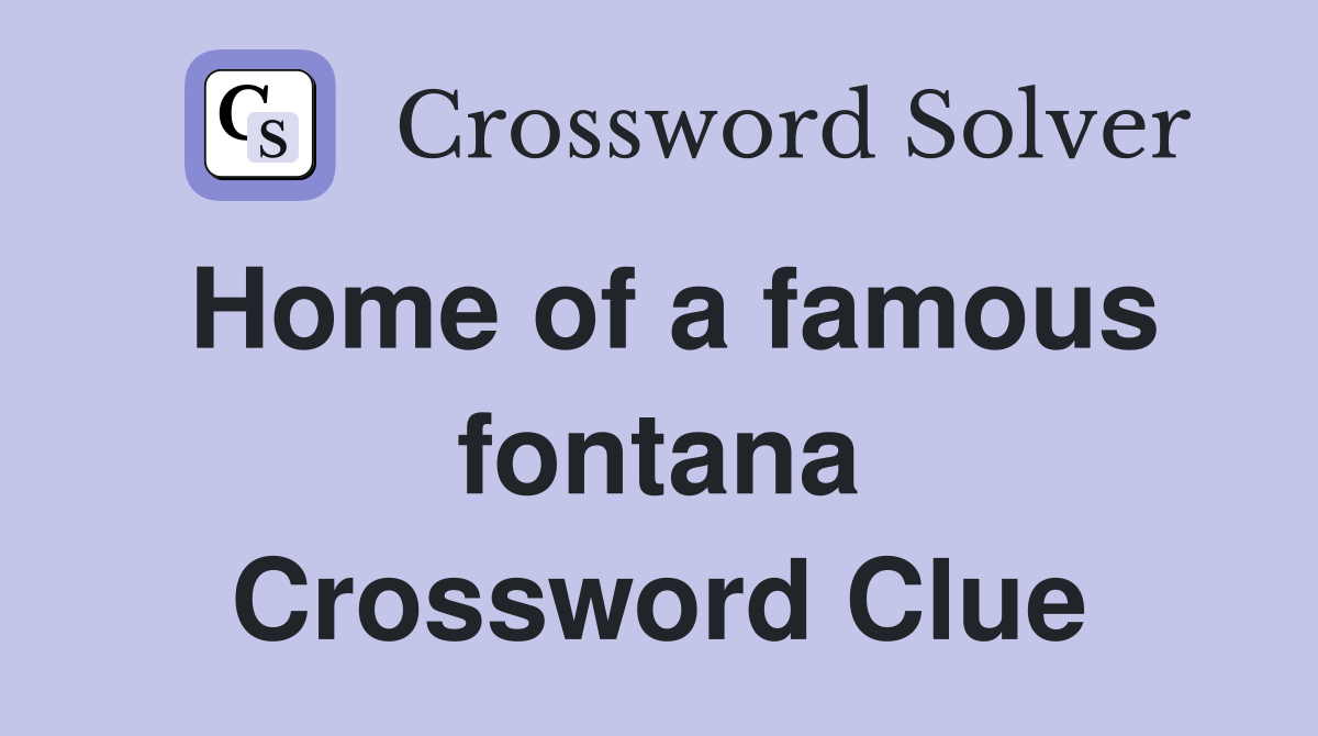 Home of a famous fontana Crossword Clue