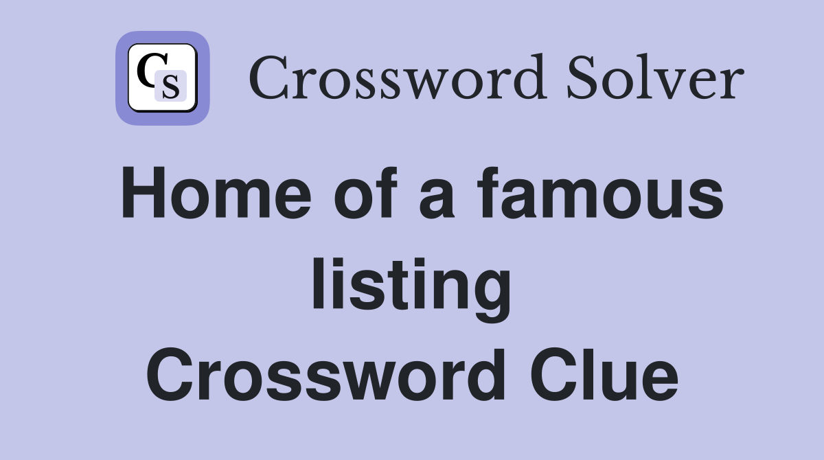 Home of a famous listing Crossword Clue