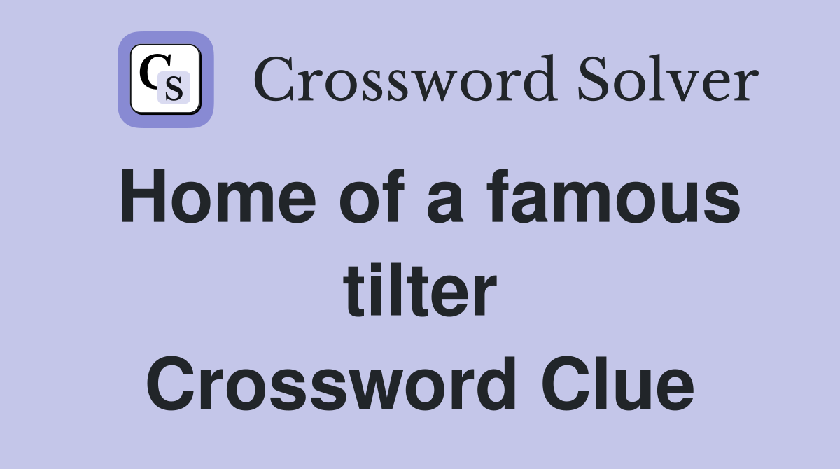 Home of a famous tilter Crossword Clue
