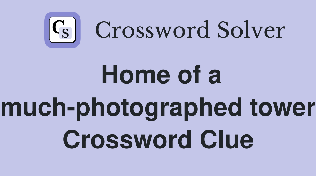 Home of a much-photographed tower Crossword Clue