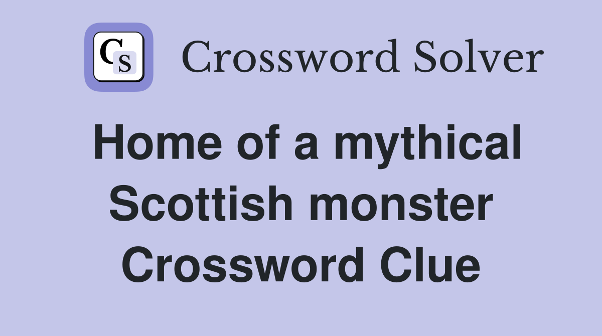 Home of a mythical Scottish monster Crossword Clue