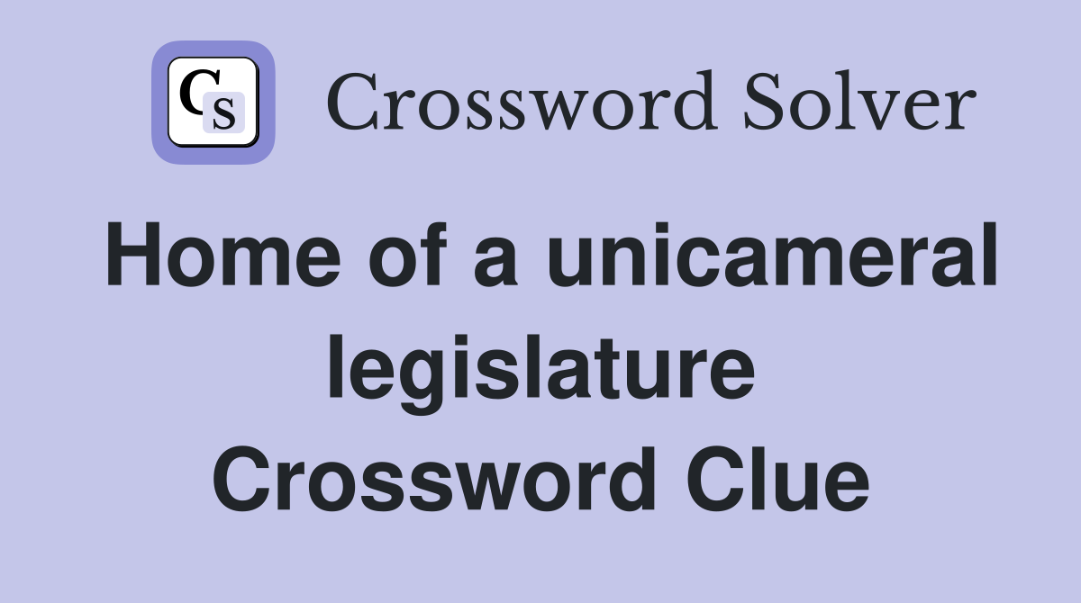 Home of a unicameral legislature Crossword Clue