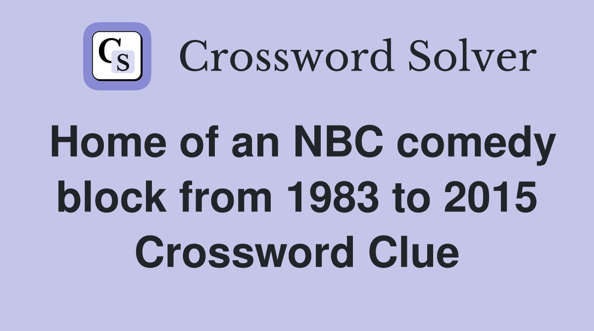 Home of an NBC comedy block from 1983 to 2015 Crossword Clue