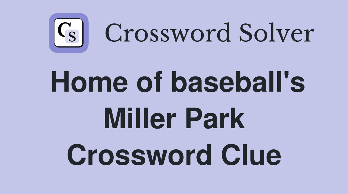Home of baseball's Miller Park Crossword Clue