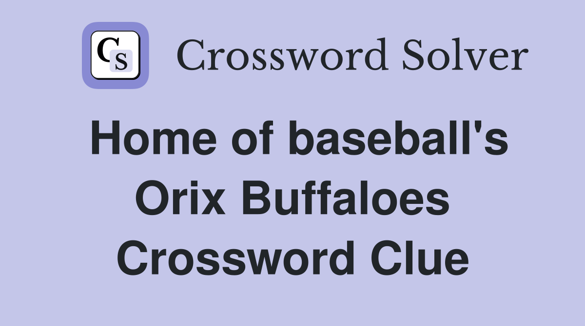 Home of baseball's Orix Buffaloes Crossword Clue