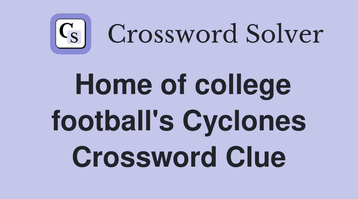 Home of college football's Cyclones Crossword Clue
