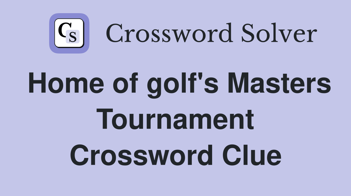 Home of golf's Masters Tournament Crossword Clue