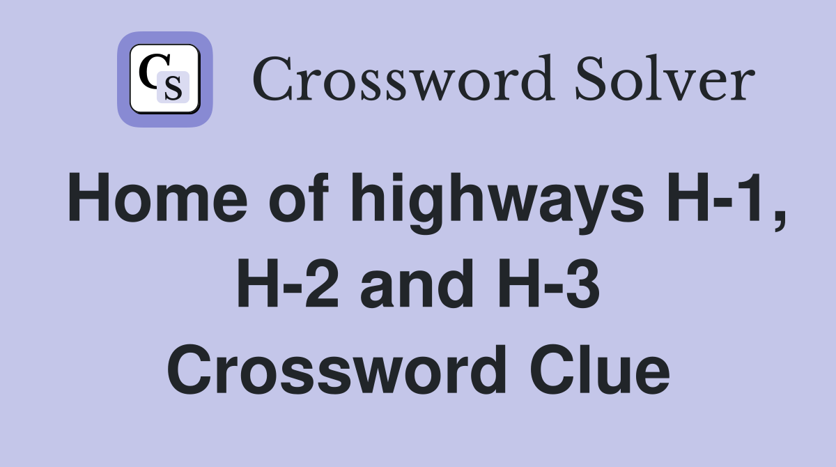 Home of highways H-1, H-2 and H-3 Crossword Clue