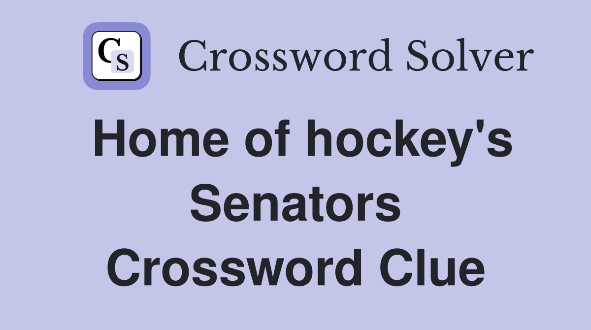 Home of hockey's Senators Crossword Clue