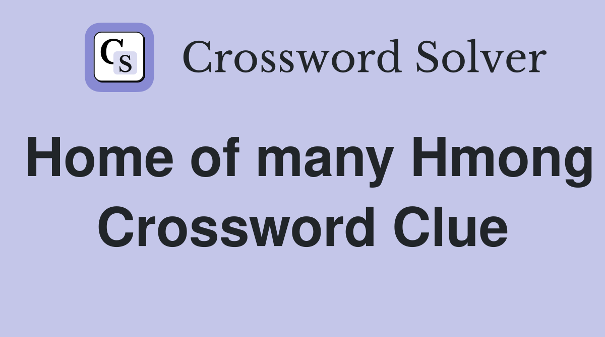 Home of many Hmong Crossword Clue
