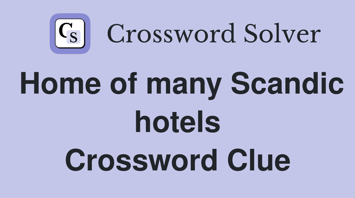 Home of many Scandic hotels Crossword Clue