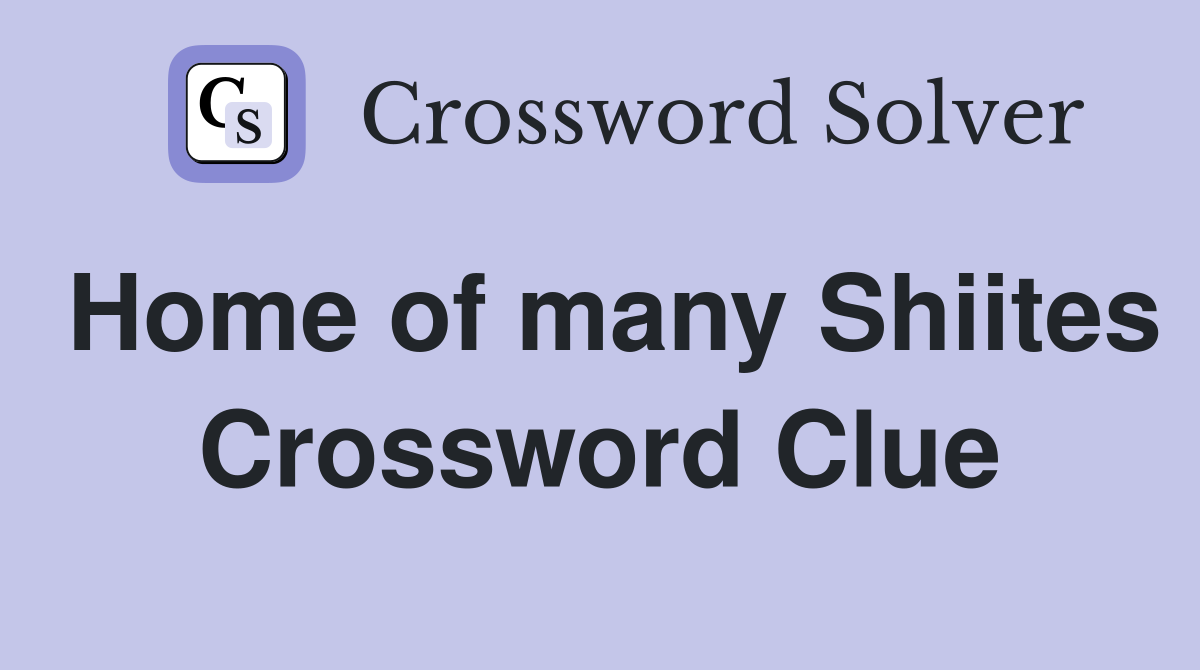 Home of many Shiites Crossword Clue