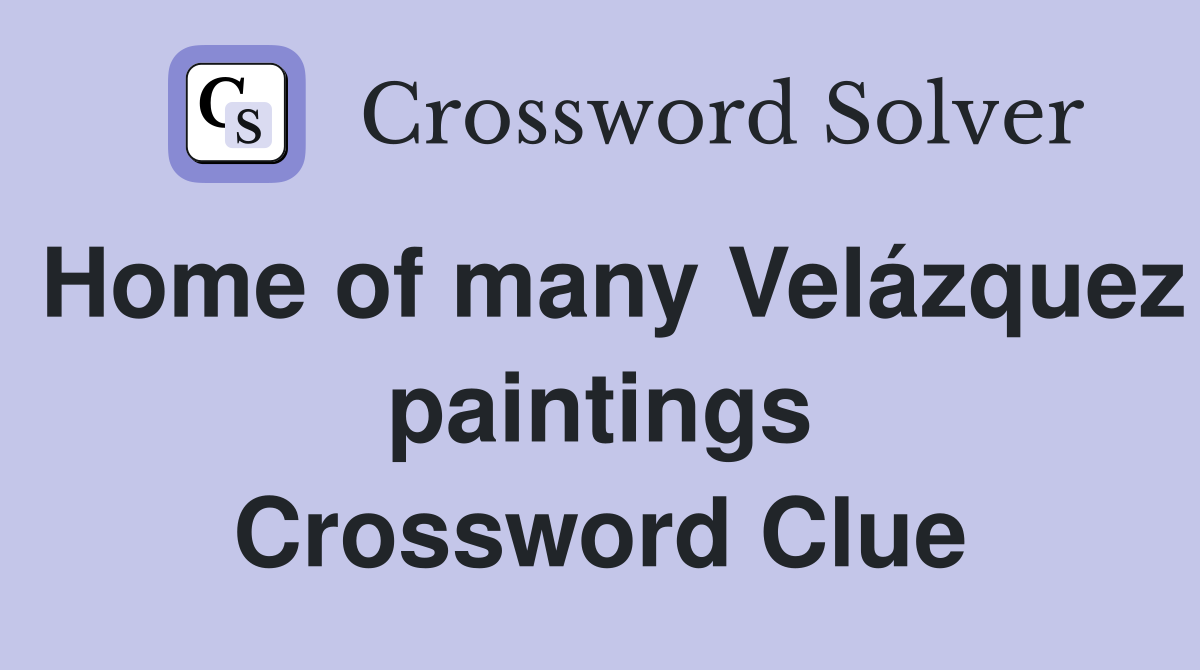 Home of many Velázquez paintings Crossword Clue