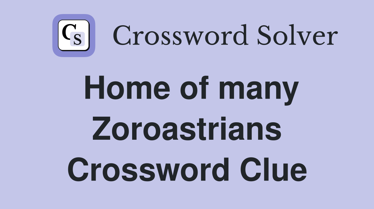 Home of many Zoroastrians Crossword Clue
