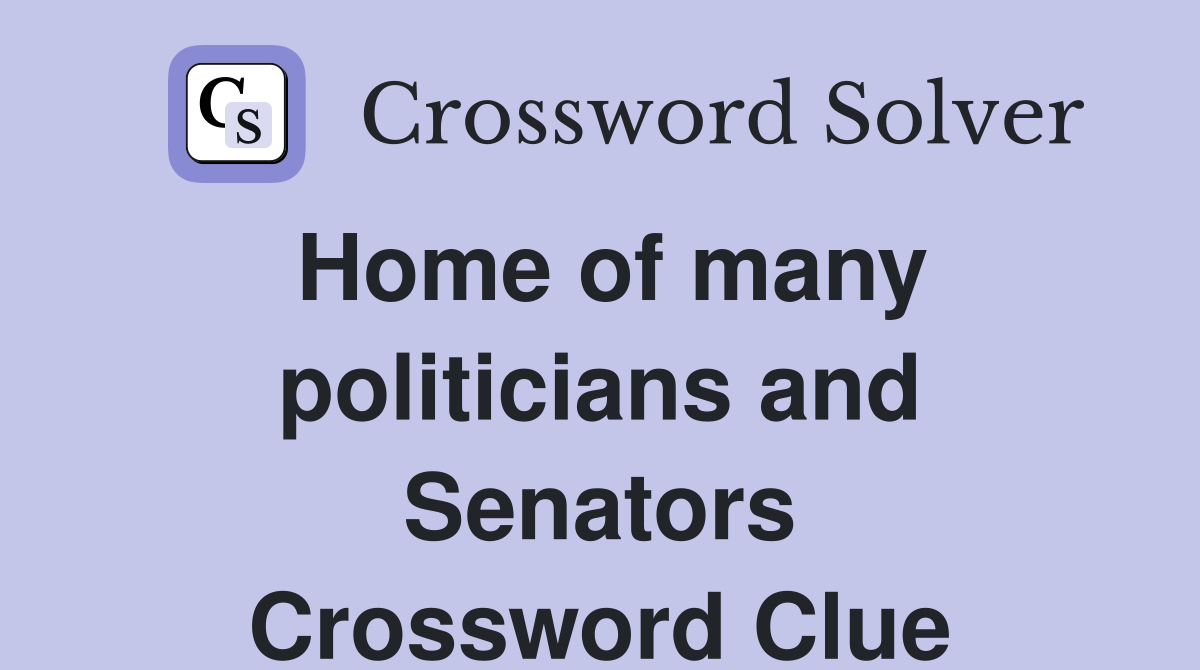 Home of many politicians and Senators Crossword Clue