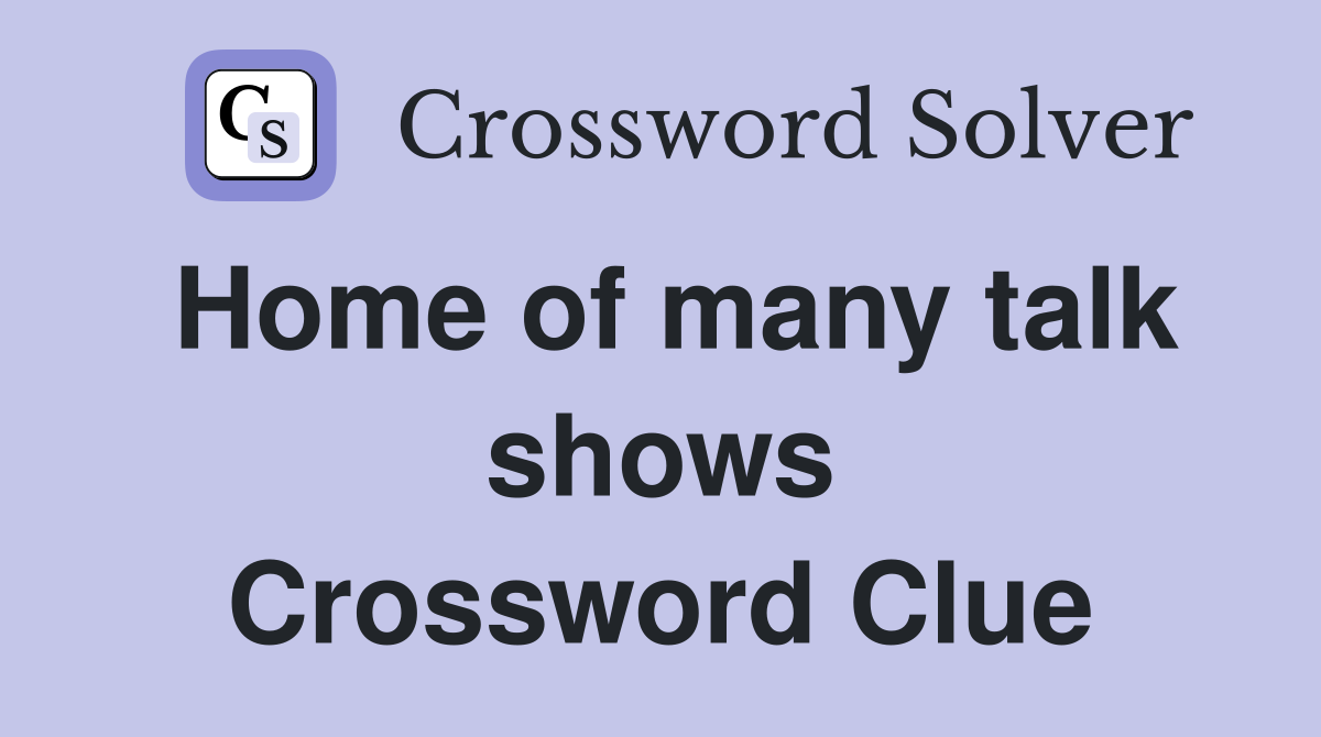 Home of many talk shows Crossword Clue