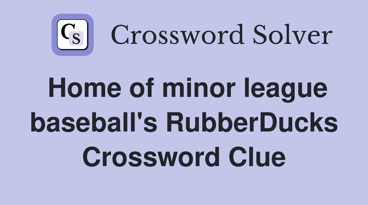 Home of minor league baseball's RubberDucks Crossword Clue