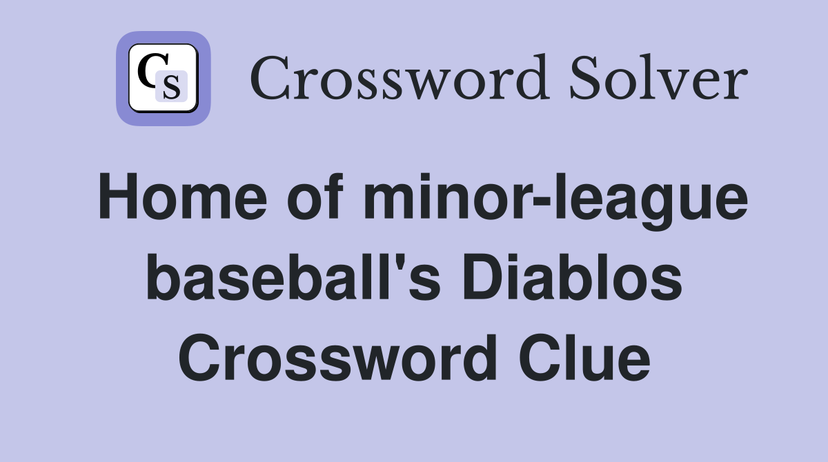 Home of minor-league baseball's Diablos Crossword Clue