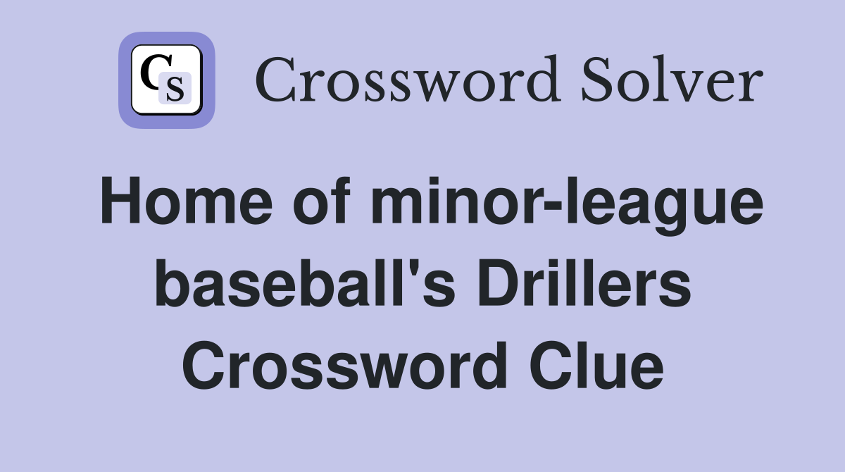 Home of minor-league baseball's Drillers Crossword Clue