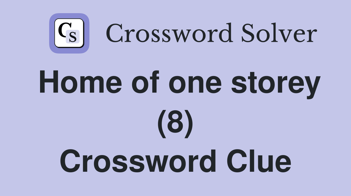 Home of one storey (8) Crossword Clue