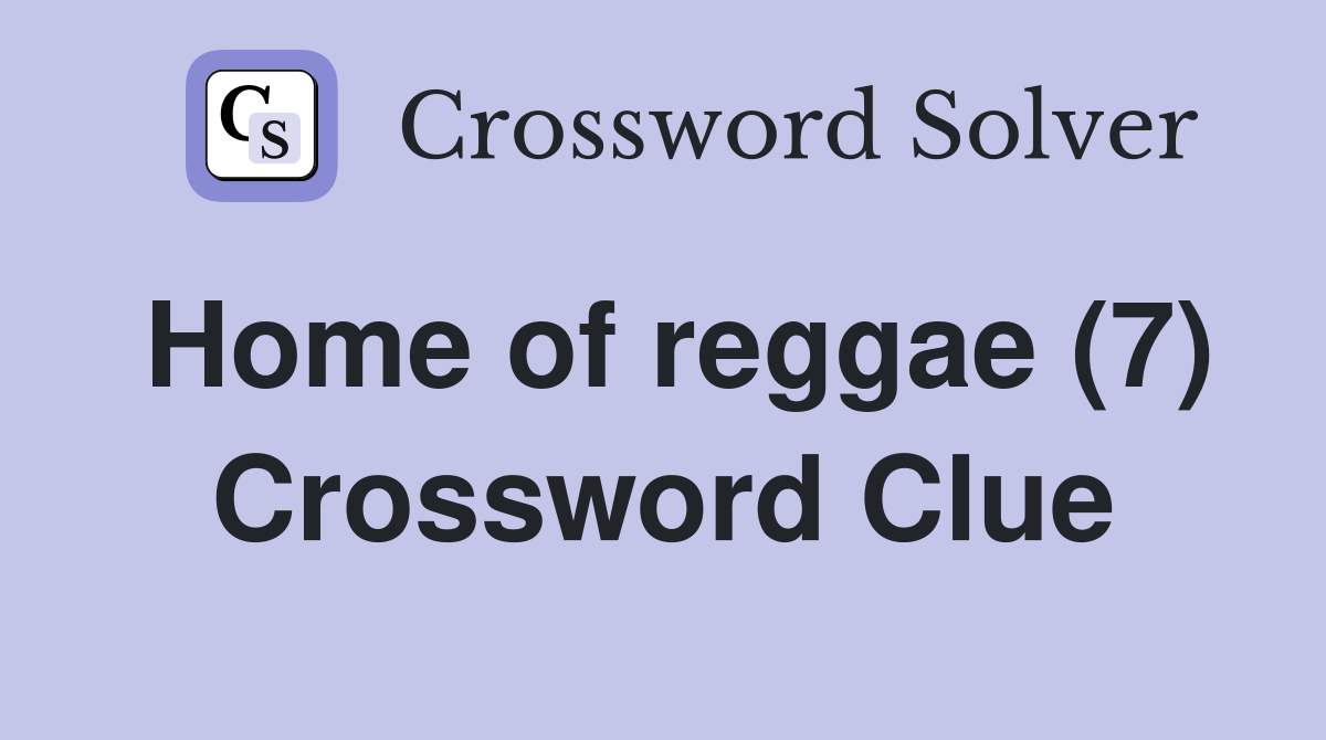 Home of reggae (7) Crossword Clue