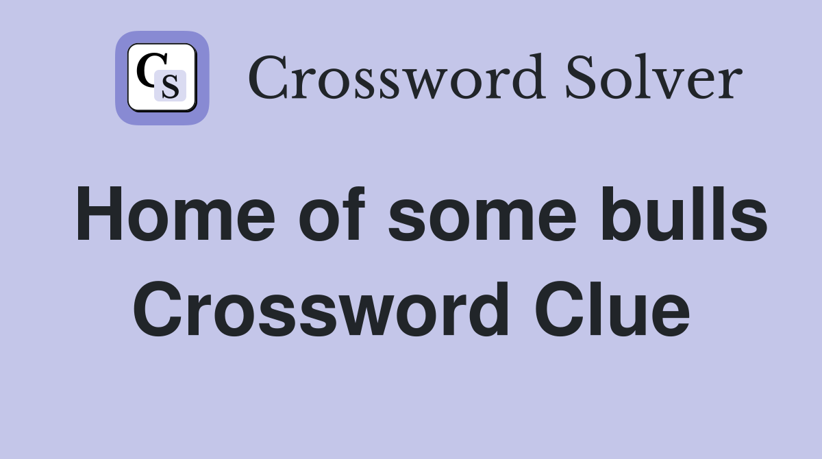 Home of some bulls Crossword Clue