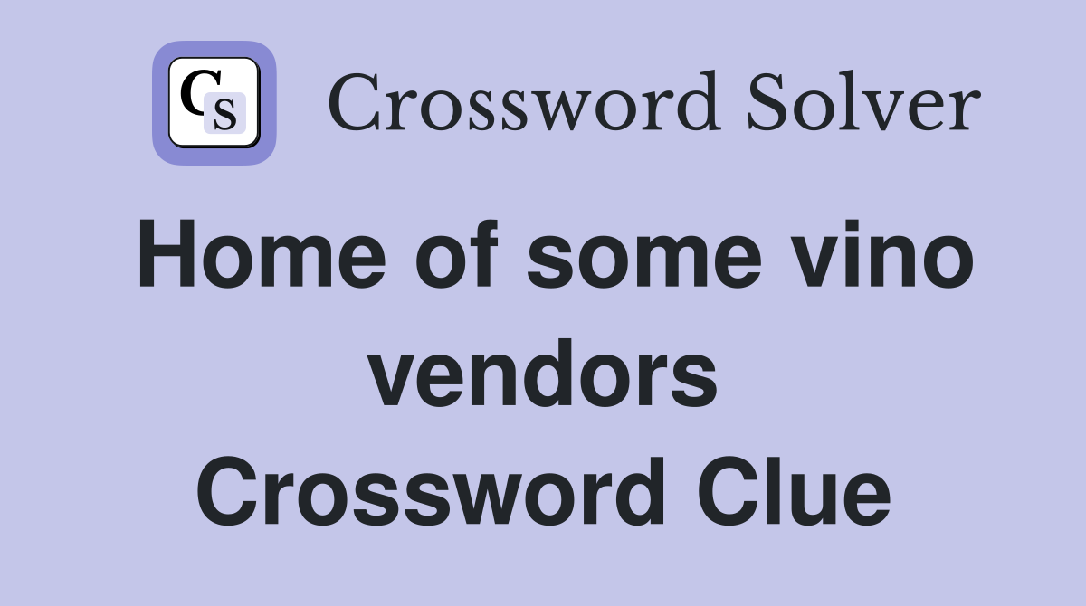 Home of some vino vendors Crossword Clue