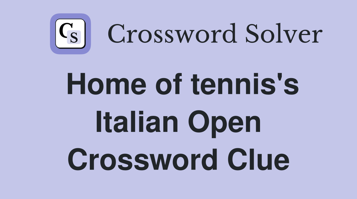 Home of tennis's Italian Open Crossword Clue