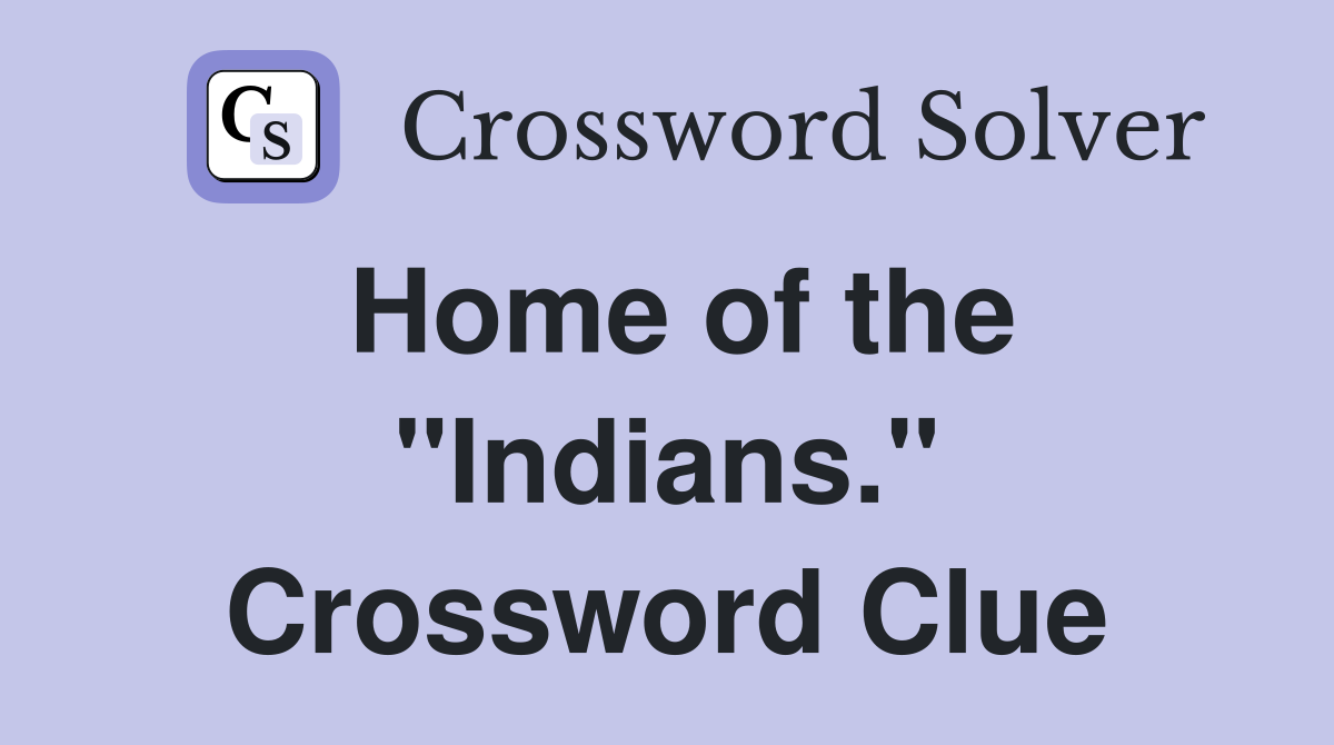 Home of the "Indians." Crossword Clue