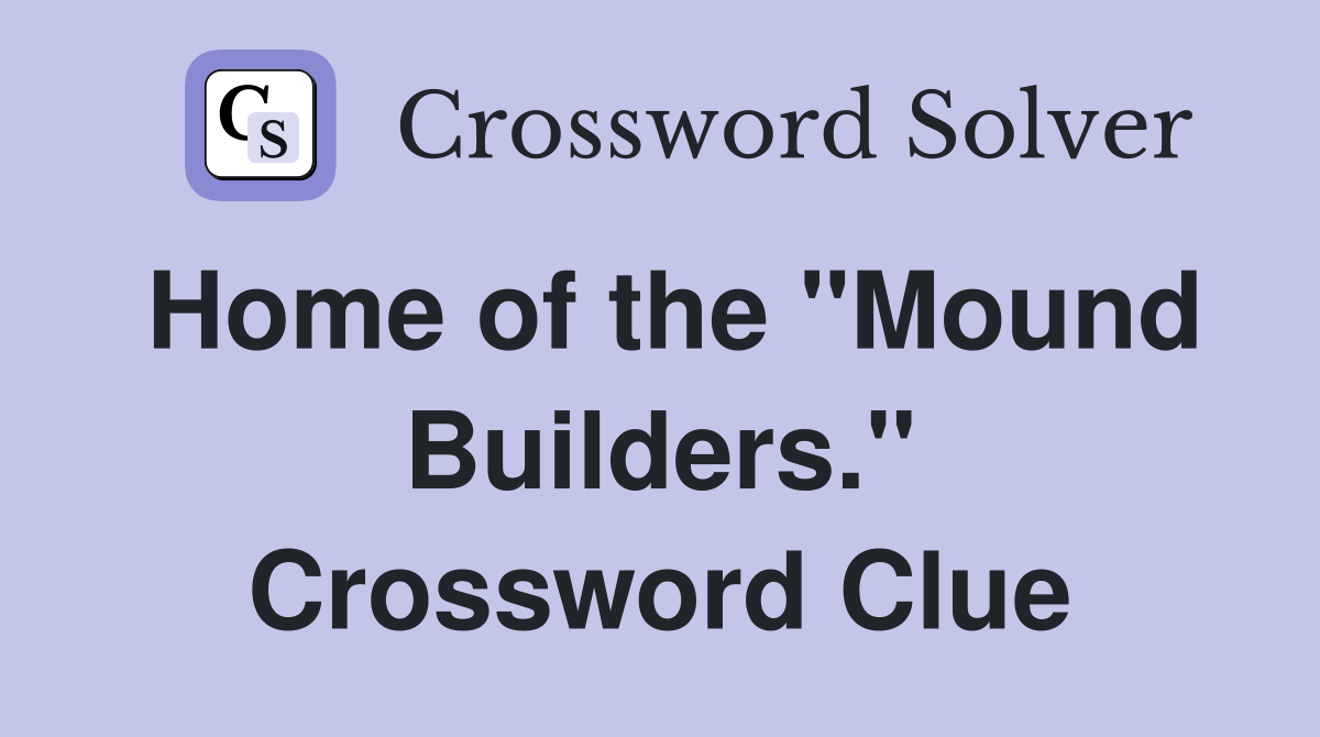 Home of the "Mound Builders." Crossword Clue