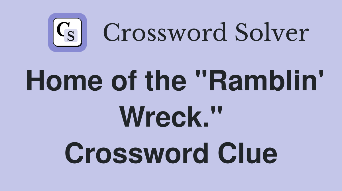Home of the "Ramblin' Wreck." Crossword Clue
