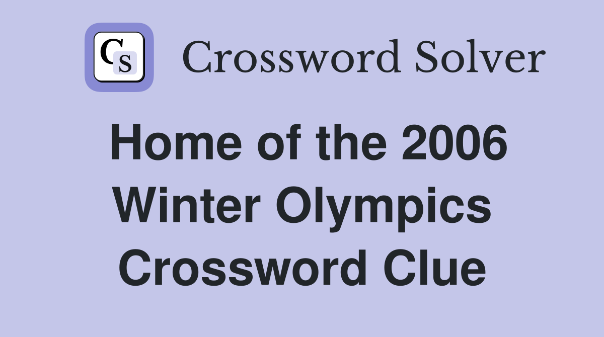 Home of the 2006 Winter Olympics Crossword Clue