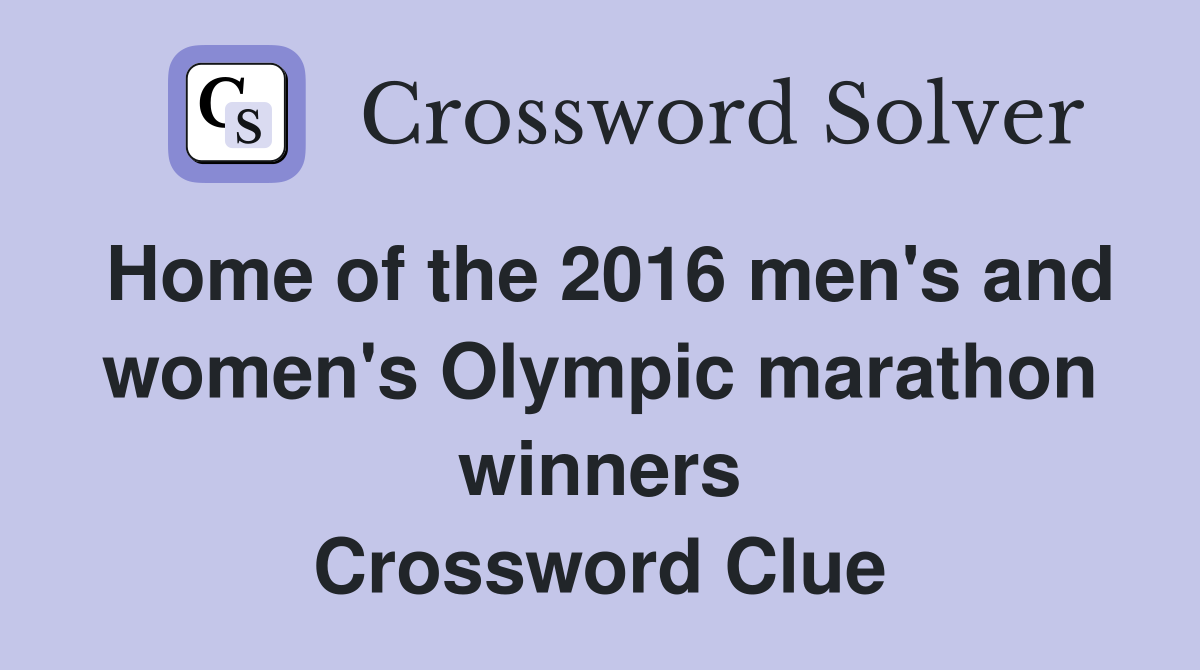 Home of the 2016 men's and women's Olympic marathon winners Crossword Clue