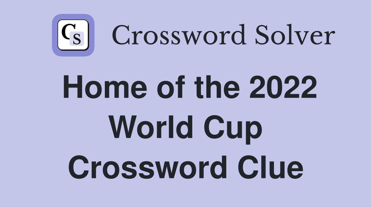 Home of the 2022 World Cup Crossword Clue