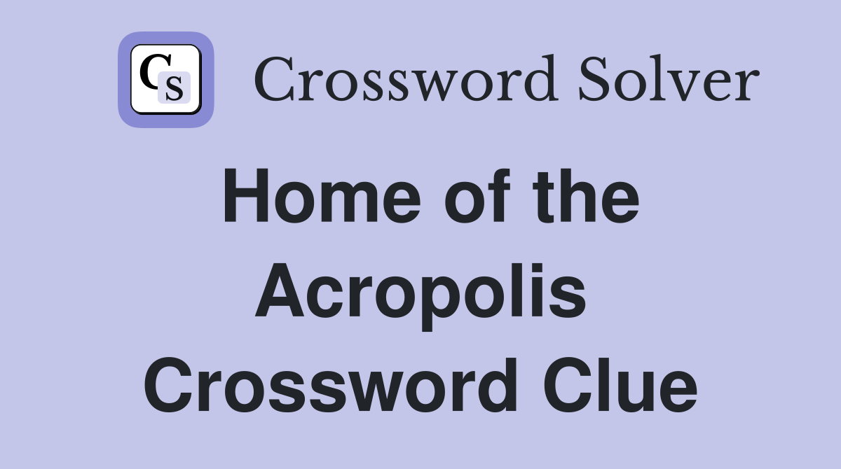 Home of the Acropolis Crossword Clue