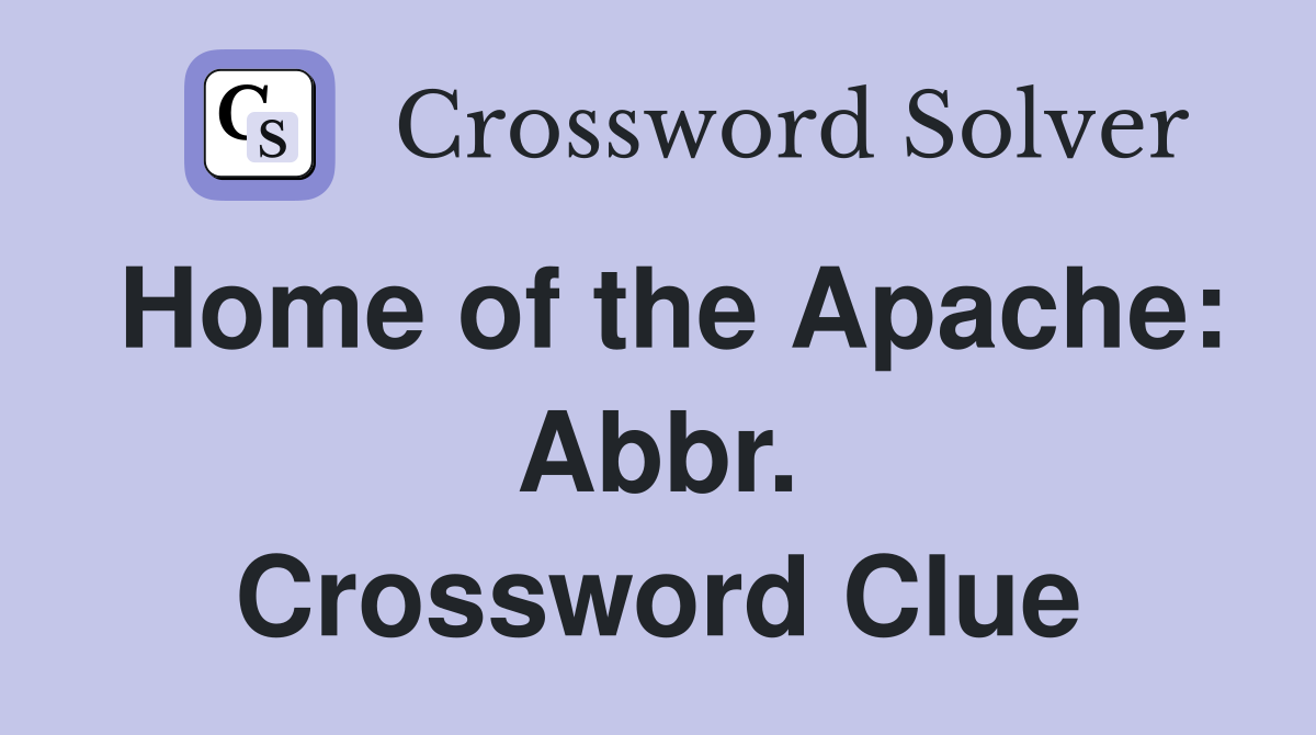 Home of the Apache: Abbr. Crossword Clue