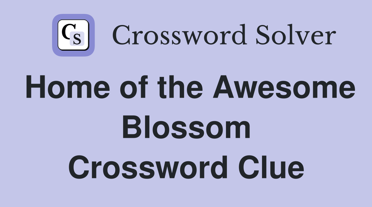 Home of the Awesome Blossom Crossword Clue