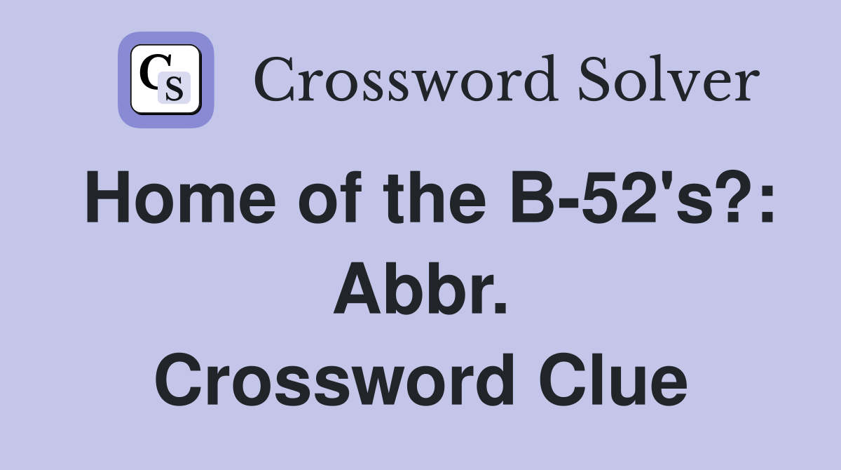 Home of the B-52's?: Abbr. Crossword Clue