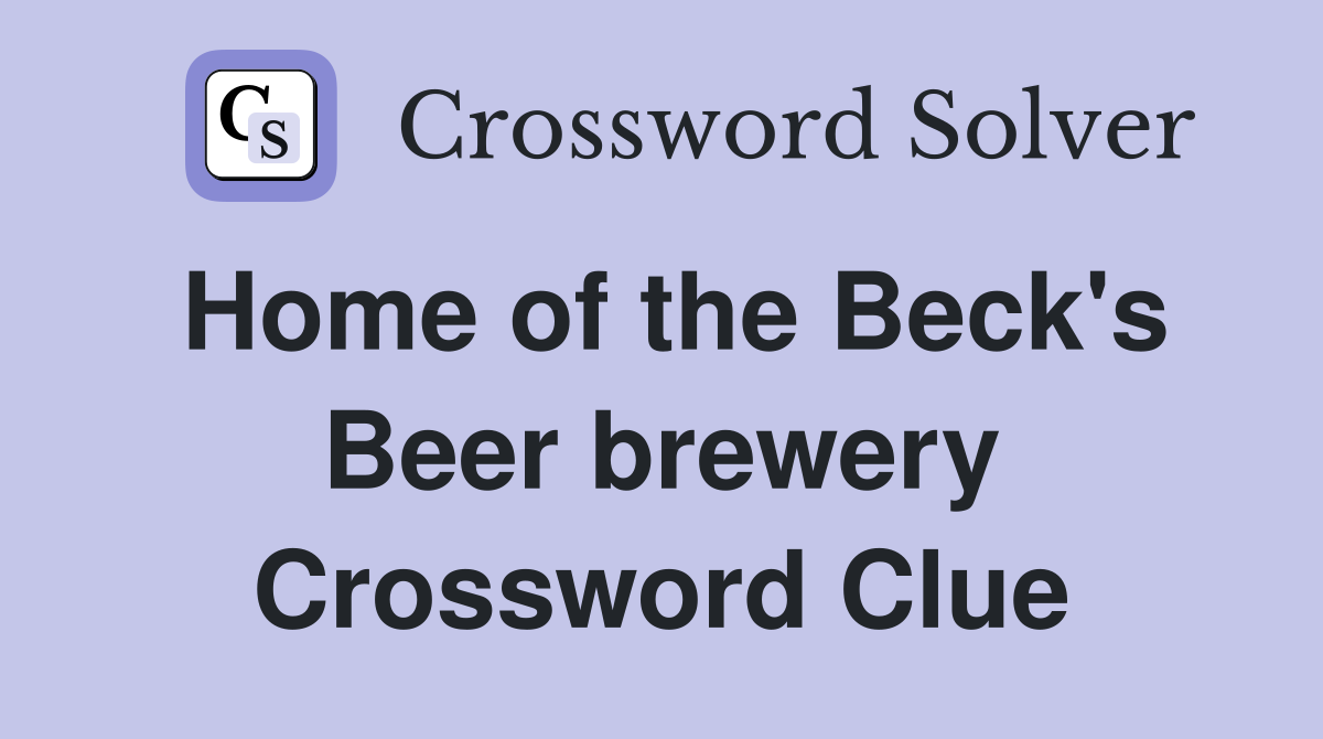 Home of the Beck's Beer brewery Crossword Clue